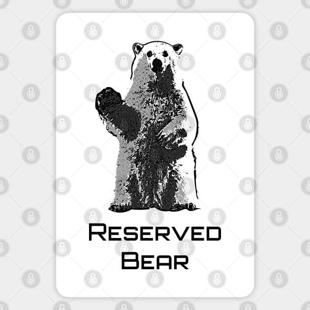 Reserved Bear (Black) Magnet by Think Beyond Color